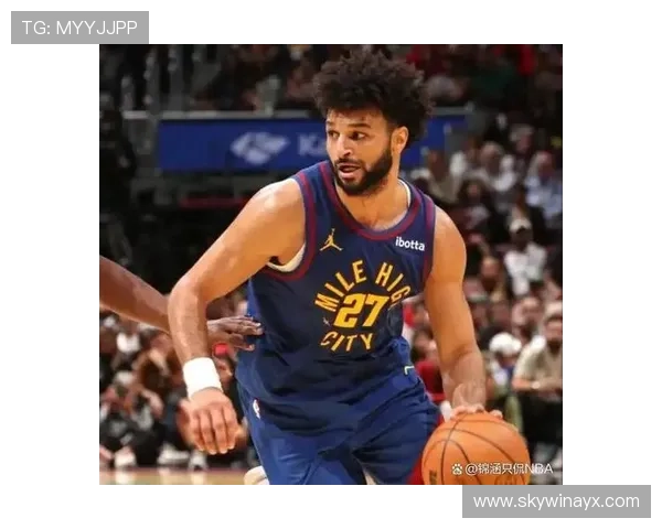 穆雷得分显著提升助力球队连胜势头延续整体表现全面回暖